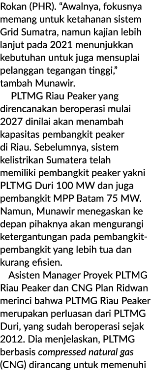 Rokan (PHR). “Awalnya, fokusnya memang untuk ketahanan sistem Grid Sumatra, namun kajian lebih lanjut pada 2021 menun...
