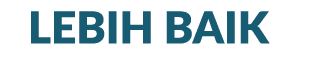 LEBIH BAIK 