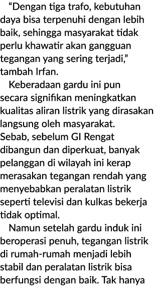 “Dengan tiga trafo, kebutuhan daya bisa terpenuhi dengan lebih baik, sehingga masyarakat tidak perlu khawatir akan ga...