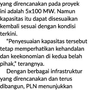 yang direncanakan pada proyek ini adalah 5x100 MW. Namun kapasitas itu dapat disesuaikan kembali sesuai dengan kondis...