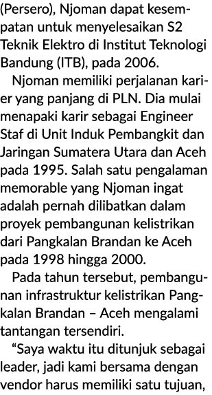 (Persero), Njoman dapat kesempatan untuk menyelesaikan S2 Teknik Elektro di Institut Teknologi Bandung (ITB), pada 20...