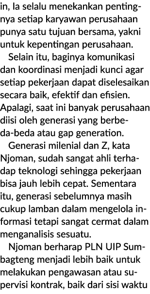 in, Ia selalu menekankan pentingnya setiap karyawan perusahaan punya satu tujuan bersama, yakni untuk kepentingan per...