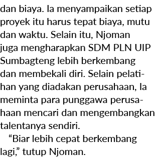dan biaya. Ia menyampaikan setiap proyek itu harus tepat biaya, mutu dan waktu. Selain itu, Njoman juga mengharapkan ...