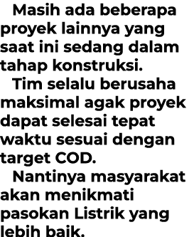 Masih ada beberapa proyek lainnya yang saat ini sedang dalam tahap konstruksi. Tim selalu berusaha maksimal agak proy...