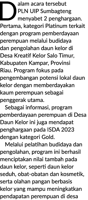 Dalam acara tersebut PLN UIP Sumbagteng menyabet 2 penghargaan. Pertama, kategori Platinum terkait dengan program pem...