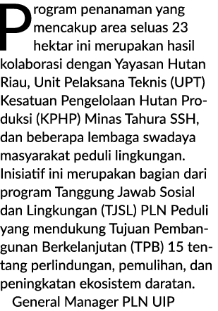 Program penanaman yang mencakup area seluas 23 hektar ini merupakan hasil kolaborasi dengan Yayasan Hutan Riau, Unit ...