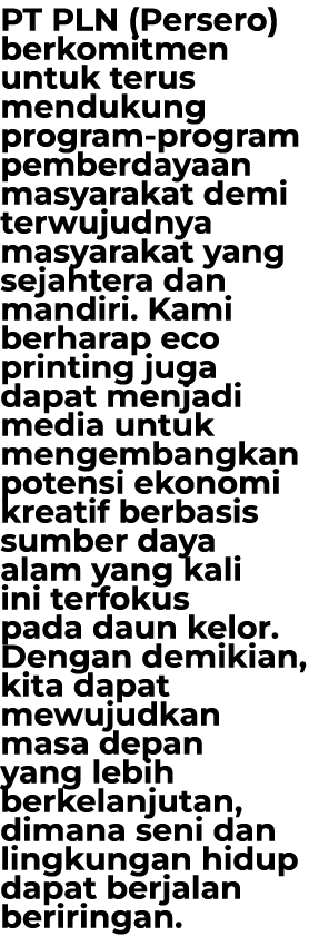 PT PLN (Persero) berkomitmen untuk terus mendukung program program pemberdayaan masyarakat demi terwujudnya masyaraka...