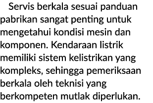 Servis berkala sesuai panduan pabrikan sangat penting untuk mengetahui kondisi mesin dan komponen. Kendaraan listrik ...