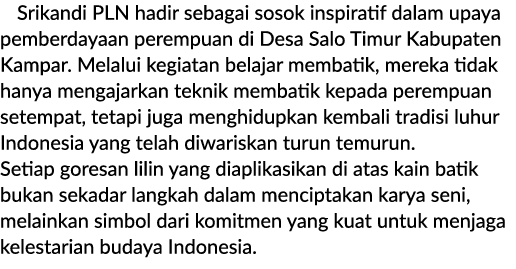 Srikandi PLN hadir sebagai sosok inspiratif dalam upaya pemberdayaan perempuan di Desa Salo Timur Kabupaten Kampar. M...