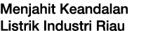 Menjahit Keandalan Listrik Industri Riau