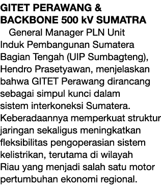 GITET PERAWANG & BACKBONE 500 kV SUMATRA General Manager PLN Unit Induk Pembangunan Sumatera Bagian Tengah (UIP Sumba...
