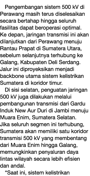 Pengembangan sistem 500 kV di Perawang masih terus diselesaikan secara bertahap hingga seluruh fasilitas dapat berope...