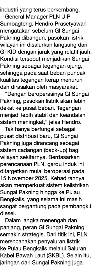 industri yang terus berkembang. General Manager PLN UIP Sumbagteng, Hendro Prasetyawan mengatakan sebelum GI Sungai P...