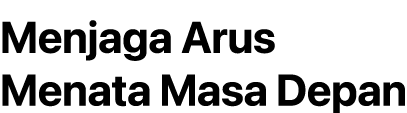 Menjaga Arus Menata Masa Depan