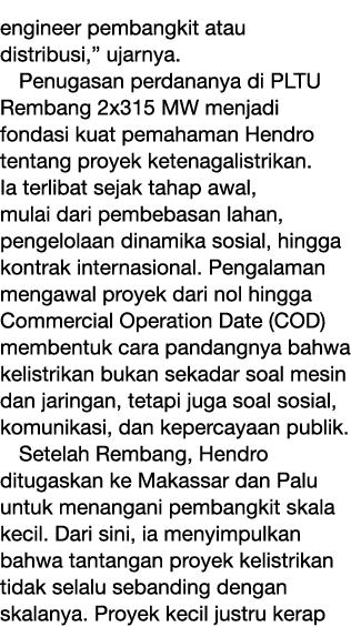 engineer pembangkit atau distribusi,” ujarnya. Penugasan perdananya di PLTU Rembang 2x315 MW menjadi fondasi kuat pem...