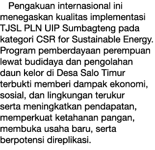 Pengakuan internasional ini menegaskan kualitas implementasi TJSL PLN UIP Sumbagteng pada kategori CSR for Sustainabl...