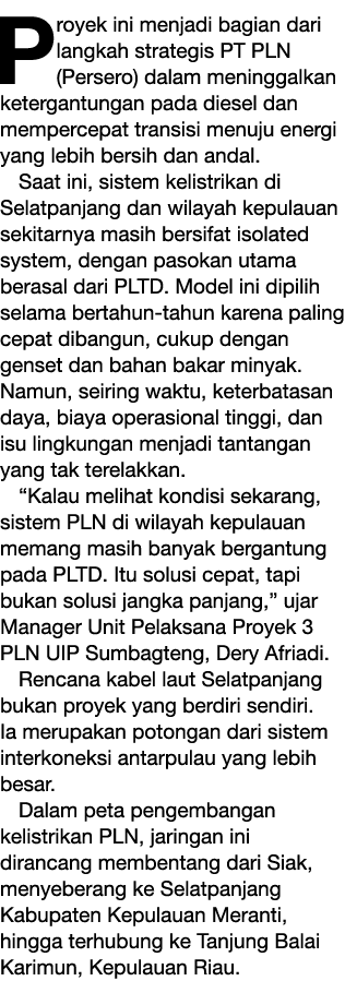 Proyek ini menjadi bagian dari langkah strategis PT PLN (Persero) dalam meninggalkan ketergantungan pada diesel dan m...