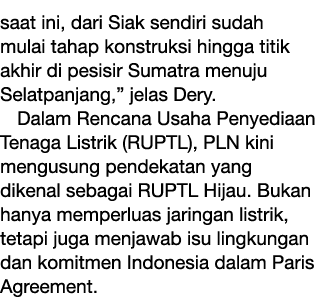 saat ini, dari Siak sendiri sudah mulai tahap konstruksi hingga titik akhir di pesisir Sumatra menuju Selatpanjang,” ...