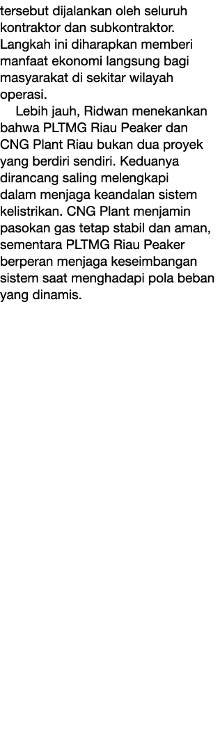 tersebut dijalankan oleh seluruh kontraktor dan subkontraktor. Langkah ini diharapkan memberi manfaat ekonomi langsun...