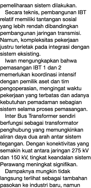 pemeliharaan sistem dilakukan. Secara teknis, pembangunan IBT relatif memiliki tantangan sosial yang lebih rendah dib...