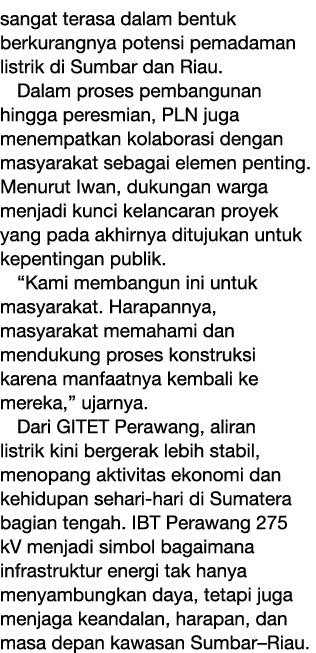 sangat terasa dalam bentuk berkurangnya potensi pemadaman listrik di Sumbar dan Riau. Dalam proses pembangunan hingga...