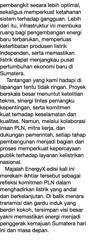 pembangkit secara lebih optimal, sekaligus memperkuat ketahanan sistem terhadap gangguan. Lebih dari itu, infrastrukt...