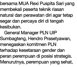 bersama MUA Rexi Puspita Sari yang membekali peserta teknik riasan natural dan perawatan diri agar tetap segar dan pe...