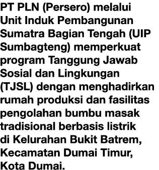 PT PLN (Persero) melalui Unit Induk Pembangunan Sumatra Bagian Tengah (UIP Sumbagteng) memperkuat program Tanggung Ja...