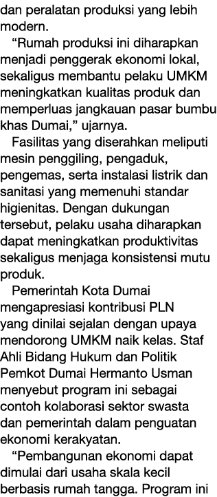 dan peralatan produksi yang lebih modern. “Rumah produksi ini diharapkan menjadi penggerak ekonomi lokal, sekaligus m...