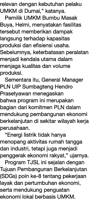 relevan dengan kebutuhan pelaku UMKM di Dumai,” katanya. Pemilik UMKM Bumbu Masak Buya, Helmi, menyatakan fasilitas t...