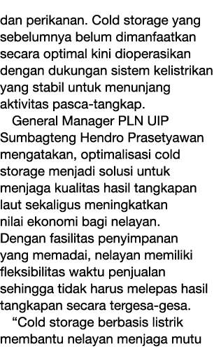 dan perikanan. Cold storage yang sebelumnya belum dimanfaatkan secara optimal kini dioperasikan dengan dukungan siste...