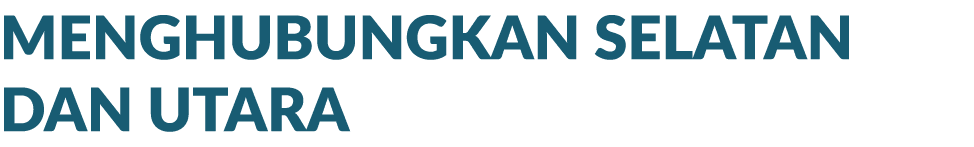 MENGHUBUNGKAN SELATAN DAN UTARA
