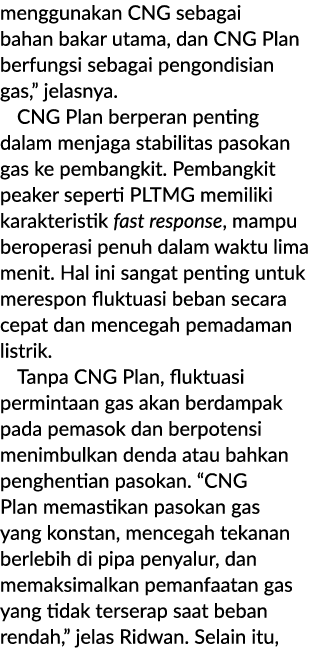 menggunakan CNG sebagai bahan bakar utama, dan CNG Plan berfungsi sebagai pengondisian gas,” jelasnya. CNG Plan berpe...