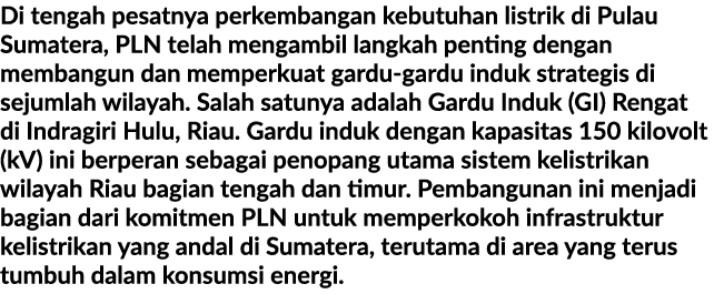Di tengah pesatnya perkembangan kebutuhan listrik di Pulau Sumatera, PLN telah mengambil langkah penting dengan memba...