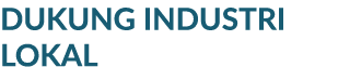 DUKUNG INDUSTRI LOKAL