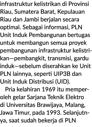 infrastruktur kelistrikan di Provinsi Riau, Sumatera Barat, Kepulauan Riau dan Jambi berjalan secara optimal. Sebagai...