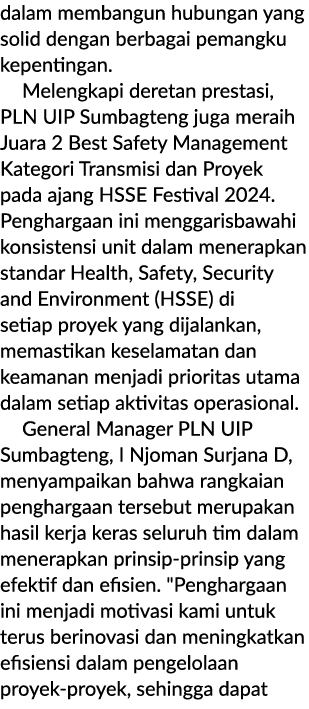 dalam membangun hubungan yang solid dengan berbagai pemangku kepentingan. Melengkapi deretan prestasi, PLN UIP Sumbag...