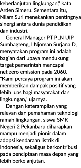 keberlanjutan lingkungan,\“ kata Arden Simeru. Sementara itu, Nilam Suri menekankan pentingnya sinergi antara dunia p...