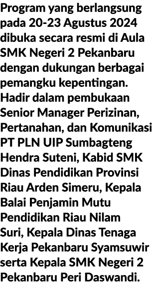 Program yang berlangsung pada 20 23 Agustus 2024 dibuka secara resmi di Aula SMK Negeri 2 Pekanbaru dengan dukungan b...