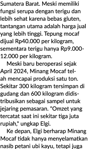 Sumatera Barat. Meski memiliki fungsi serupa dengan terigu dan lebih sehat karena bebas gluten, tantangan utama adala...