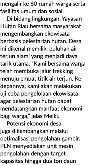 mengalir ke 60 rumah warga serta fasilitas umum dan sosial. Di bidang lingkungan, Yayasan Hutan Riau bersama masyarak...
