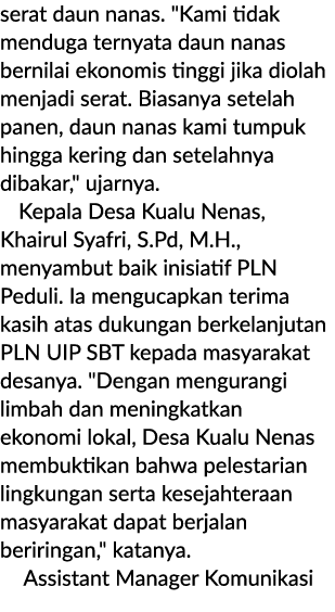 serat daun nanas. \“Kami tidak menduga ternyata daun nanas bernilai ekonomis tinggi jika diolah menjadi serat. Biasan...